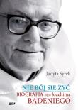 Joachim Badeni. Biografia. Autor: Judyta Syrek. Dadada.pl Okładka książki Joachim Badeni. Biografia