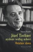 Józef Tischner myślenie wg miłości. Autor: Ponikło Tomasz. Dadada.pl Okładka książki Józef Tischner myślenie wg miłości