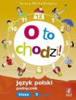J.Polski SP O to chodzi! 5/2 podr NPP STENTOR. Autor: Teresa Michałkiewicz. Dadada.pl Okładka książki J.Polski SP O to chodzi! 5/2 podr NPP STENTOR