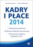 Kadry i płace 2014 – obowiązki pracodawców, rozliczanie świadczeń pracowniczych, dokumentacja kadrowa. Autor: Małkowska Danuta, Jacewicz Agnieszka. Dadada.pl Okładka książki Kadry i płace 2014 – obowiązki pracodawców, rozliczanie świadczeń pracowniczych, dokumentacja kadrowa