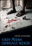 Okładka książki Kiedy Atena odwraca wzrok