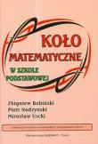 Koło Matematyczne w Szkole Podstawowej SP. Autor: Nodzyński Piotr, Uscki Mirosław. Dadada.pl Okładka książki Koło Matematyczne w Szkole Podstawowej SP