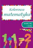 Kolorowa matematyka. Zeszyt 1. Autor: Opracowanie zbiorowe. Dadada.pl Okładka książki Kolorowa matematyka. Zeszyt 1