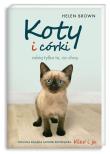 Koty i córki robią tylko to, co chcą. Autor: Brown Helen. Dadada.pl Okładka książki Koty i córki robią tylko to, co chcą