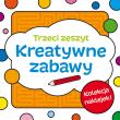 Kreatywne zabawy. Zeszyt trzeci. Autor: Bardos Krystyna. Dadada.pl Okładka książki Kreatywne zabawy. Zeszyt trzeci