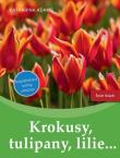 Okładka książki Krokusy, tulipany, lilie.. książka