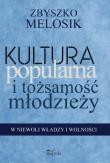 Kultura popularna i tożsamość młodzieży. Autor: Melosik Zbyszko. Dadada.pl Okładka książki Kultura popularna i tożsamość młodzieży