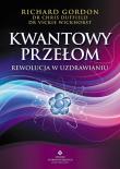 Kwantowy przełom. Rewolucja w uzdrawianiu. Autor: Richard Gordon. Dadada.pl Okładka książki Kwantowy przełom. Rewolucja w uzdrawianiu