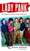 Lady Pank. Biografia nieautoryzowana. Autor: Grzesiek Michał. Dadada.pl Okładka książki Lady Pank. Biografia nieautoryzowana