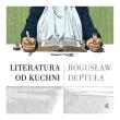 Literatura od kuchni. Autor: Deptuła Bogusław. Dadada.pl Okładka książki Literatura od kuchni