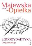 Logodydaktyka. Droga rozwoju. Autor: Iwona Majewska-Opiełka. Dadada.pl Okładka książki Logodydaktyka. Droga rozwoju