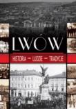 Lwów - historia, ludzie, tradycje. Autor: Koprowski Marek A.. Dadada.pl Okładka książki Lwów - historia, ludzie, tradycje