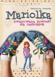 Mariolka. Zwariowana powieść dla nastolatek Skrzat. Autor: Dembska Katarzyna. Dadada.pl Okładka książki Mariolka. Zwariowana powieść dla nastolatek Skrzat