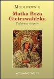 Matka Boża Gietrzwałdzka - modlitewnik. Autor: Ponikło Tomasz. Dadada.pl Okładka książki Matka Boża Gietrzwałdzka - modlitewnik