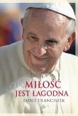 Miłość jest łagodna. Autor: Papież Franciszek. Dadada.pl Okładka książki Miłość jest łagodna