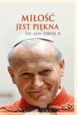 Miłość jest piękna. Autor:  Jan Paweł II. Dadada.pl Okładka książki Miłość jest piękna