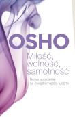 Miłość, wolność, samotność. Nowe spojrzenie na.... Autor: Osho. Dadada.pl Okładka książki Miłość, wolność, samotność. Nowe spojrzenie na...