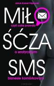 Miłość za sms, czyli cała prawda o erotycznym.... Autor: Filipowski Jakub Kornel. Dadada.pl Okładka książki Miłość za sms, czyli cała prawda o erotycznym...