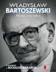 Mimo wszystko W rozmowie z Michałem Komarem. Autor: Władysław Bartoszewski, Komar Michał. Dadada.pl Okładka książki Mimo wszystko W rozmowie z Michałem Komarem