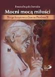 Mocni mocą miłości. Droga krzyżowa z JP II. Autor: Jurgała-Jureczka Joanna. Dadada.pl Okładka książki Mocni mocą miłości. Droga krzyżowa z JP II