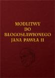 Okładka książki Modlitwy do Błogosławionego Jana Pawła II