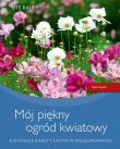 Okładka książki Mój piękny ogród kwiatowy