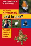 Okładka książki Mój pierwszy przewodnik. Jaki to ptak?