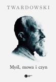 Myśl, mowa i czyn. Autor: Twardowski Kazimierz. Dadada.pl Okładka książki Myśl, mowa i czyn