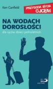 Okładka książki Na wodach dorosłości Dla ojców dzieci pełnoletnich