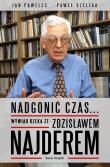 Nadgonić czas..Wywiad rzeka ze Zdzisławem Najderem. Autor: Najder Zdzisław, Pawelec Jan, Szeliga Paweł. Dadada.pl Okładka książki Nadgonić czas..Wywiad rzeka ze Zdzisławem Najderem