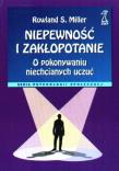 Okładka książki Niepewność i zakłopotanie. O pokonywaniu niechcianych uczuć