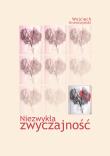 Niezwykła zwyczajność. Autor: Krówczyński Wojciech. Dadada.pl Okładka książki Niezwykła zwyczajność