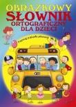 Obrazkowy słownik ortograficzny dla dzieci. Autor: praca zbiorowa. Dadada.pl Okładka książki Obrazkowy słownik ortograficzny dla dzieci