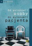 Od autonomii osoby do autonomii pacjenta. Autor: praca zbiorowa. Dadada.pl Okładka książki Od autonomii osoby do autonomii pacjenta