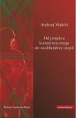 Od projektu komunistycz. do neoliberalnej utopii. Autor: Walicki Andrzej. Dadada.pl Okładka książki Od projektu komunistycz. do neoliberalnej utopii