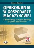 Opakowania w gospodarce magazynowej. Autor: Dudziński Zdzisław. Dadada.pl Okładka książki Opakowania w gospodarce magazynowej