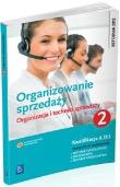 Organizowanie sprzedaży 2 Org. i techn. sprzedaży. Autor: Donata Andrzejczak, Mikina Agnieszka, Rzeźnik Beata. Dadada.pl Okładka książki Organizowanie sprzedaży 2 Org. i techn. sprzedaży