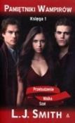 Pamiętniki wampirów Księga 1 Przebudzenie Walka Szał. Autor: Smith LJ. Dadada.pl Okładka książki Pamiętniki wampirów Księga 1 Przebudzenie Walka Szał