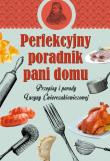 Perfekcyjny poradnik pani domu. Przepisy i porady. Autor: Wanda Jackowska. Dadada.pl Okładka książki Perfekcyjny poradnik pani domu. Przepisy i porady
