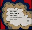 Płynie rzeczka płynie na głos i fortepian. Autor: Kaczurbina Maria, Ludwikiewicz Alicja, Miklaszewski Lech. Dadada.pl Okładka książki Płynie rzeczka płynie na głos i fortepian