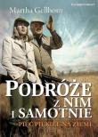 Podróże z nim i samotnie. Pięć piekieł na ziemi. Autor: Gellhorn Martha. Dadada.pl Okładka książki Podróże z nim i samotnie. Pięć piekieł na ziemi