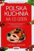 Polska Kuchnia na co dzień. Autor: Mirek Drewniak, Drużbański Grzegorz, Jolanta Bąk. Dadada.pl Okładka książki Polska Kuchnia na co dzień