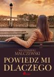 Powiedz mi dlaczego. Autor: Malczewski Włodzimierz. Dadada.pl Okładka książki Powiedz mi dlaczego