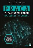 Okładka książki Praca z zastanym kodem. Najlepsze techniki