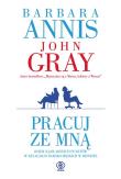 Pracuj ze mną REBIS. Autor: John Gray. Dadada.pl Okładka książki Pracuj ze mną REBIS