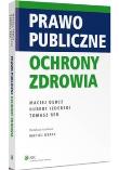 Prawo publiczne ochrony zdrowia. Autor: Izdebski Hubert. Dadada.pl Okładka książki Prawo publiczne ochrony zdrowia