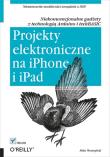 Projekty elektroniczne na iPhone i iPad. Autor: Westerfield Mike. Dadada.pl Okładka książki Projekty elektroniczne na iPhone i iPad