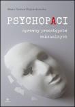 Psychopaci. Autor: Pastwa-Wojciechowska Beata. Dadada.pl Okładka książki Psychopaci