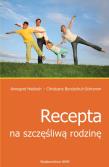 Okładka książki Recepta na szczęśliwą rodzinę