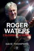 Roger Waters. Człowiek za murem. Autor: Thompson Dave. Dadada.pl Okładka książki Roger Waters. Człowiek za murem
